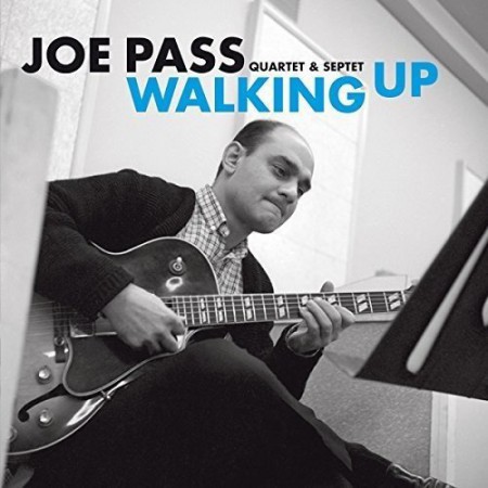 Joe Pass: Quartet & Septet - Walking Up (His Earliest Recordings as a Leader, Including his 1962 LP Sounds Of Synanon) - CD