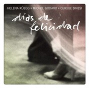 Helena Rüegg, Michel Godard, Quique Sinesi: Dias de Felicidad - CD
