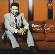 Ramon Vargas: Between Friends - CD