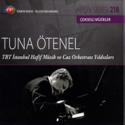 Tuna Ötenel: TRT Arşiv Serisi 218 - TRT İstanbul Hafif Müzik ve Caz Orkestrası Yıldızları - CD
