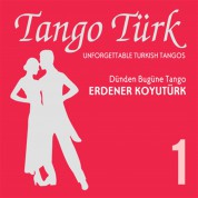 Erdener Koyutürk: Tango Türk - 1 / Dünden Bugüne Tango - CD