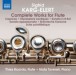 Karg-Elert: Complete Works for Flute - CD