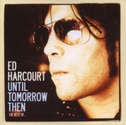Ed Harcourt: Until Tomorrow Than - The Best of - CD