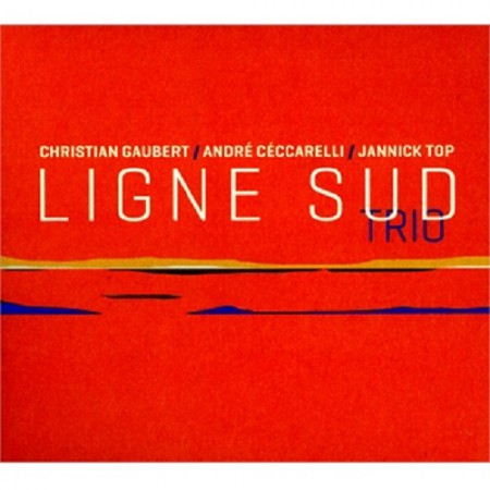 Christian Gaubert, Andre Ceccarelli, Jannick Top: Ligne Sud Trio - CD