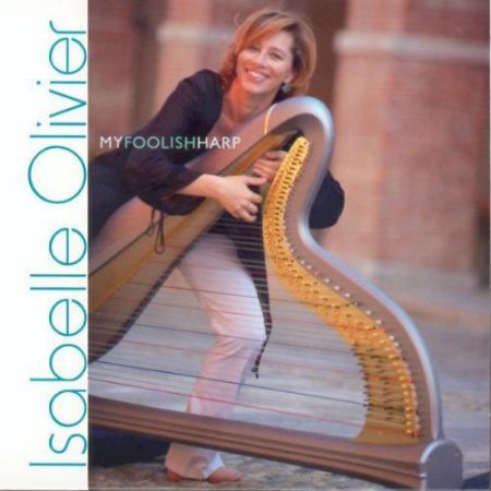 Isabelle Olivier: My Foolish Harp - CD