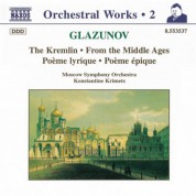 Konstantine Krimets: Glazunov, A.K.: Orchestral Works, Vol.  2 - the Kremlin / From the Middle Ages / Poeme Lyrique / Poeme Epique - CD