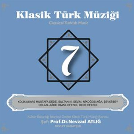 Nevzat Atlığ, Kültür Bakanlığı Devlet Klasik Türk Müziği Korosu: Klasik Türk Müziği 7 - CD