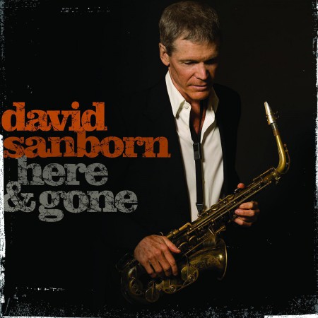 David Sanborn: Here And Gone - CD | Opus3a