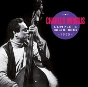 Charles Mingus: Complete Live At The Bohemia 1955 + Bonus Tracks! - CD