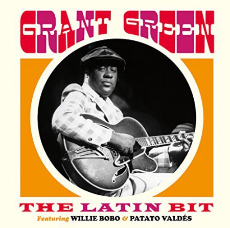 Grant Green: The Latin Bit - Feat Willie Bobo & Patato Valdés - CD