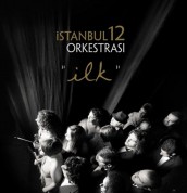 İstanbul 12 Orkestrası: İlk - CD