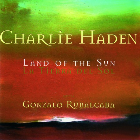 Charlie Haden, Gonzalo Rubalcaba: Land of the Sun - CD