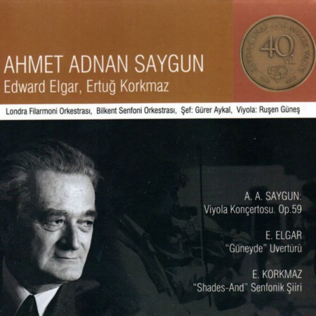 Ruşen Güneş, Gürer Aykal, Bilkent Senfoni Orkestrası, London Philharmonic Orchestra: Saygun, Korkmaz, Elgar - CD
