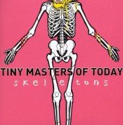 Tiny Masters Of Today: Skeletons - CD