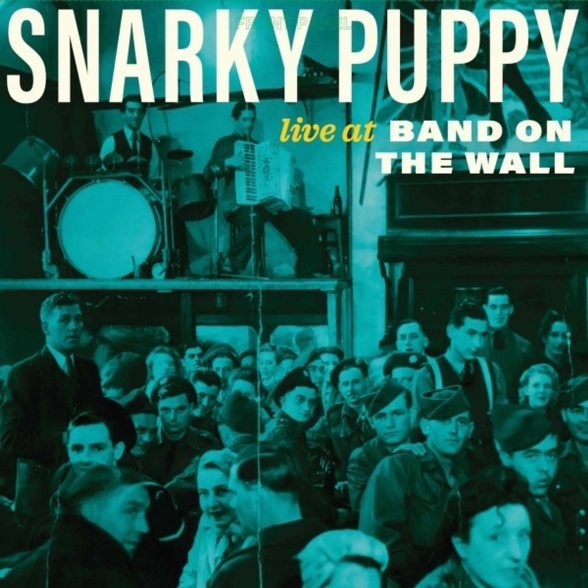 Snarky Puppy - Live At The Band On The Wall