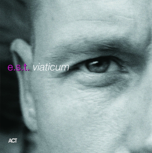 Esbjörn Svensson Trio - Viaticum ( - Crystal Clear )