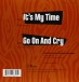 It's My Time / Go On And Cry - Single Plak