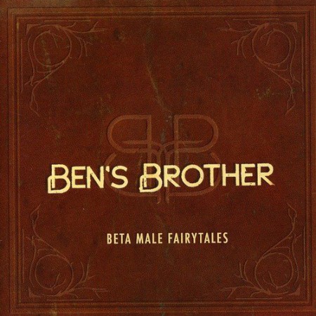 Ben`s Brother: Beta Male Fairytales - CD