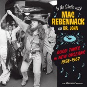 Dr. John: In The Studio With Mac Rebennack - Good Times In New Orleans 1958-1962 - CD