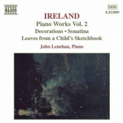 Ireland, J.: Piano Works, Vol.  2  - Decorations / Sonatina / Leaves From A Child's Sketchbook - CD