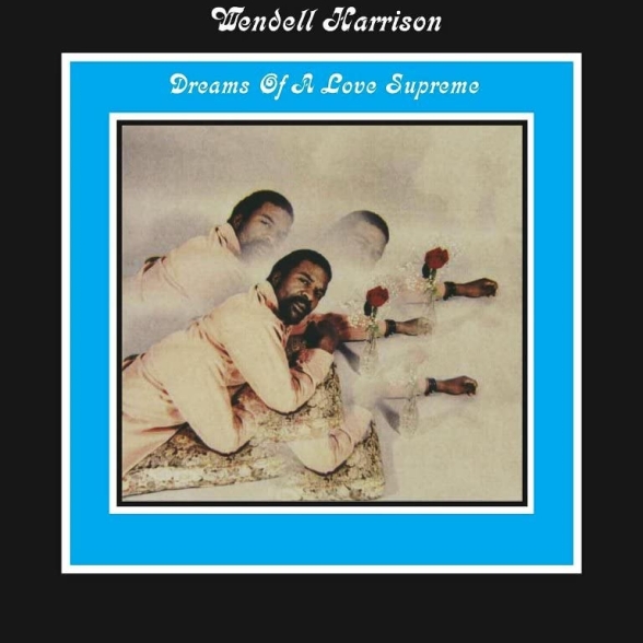 Wendell Harrison - Dreams Of A Love Supreme