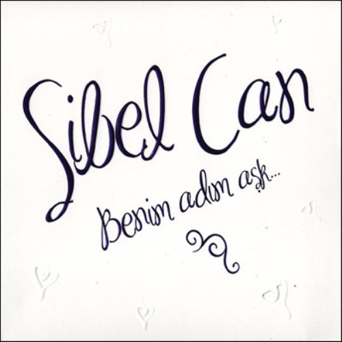 Sibel Can - Benim Adım Aşk
