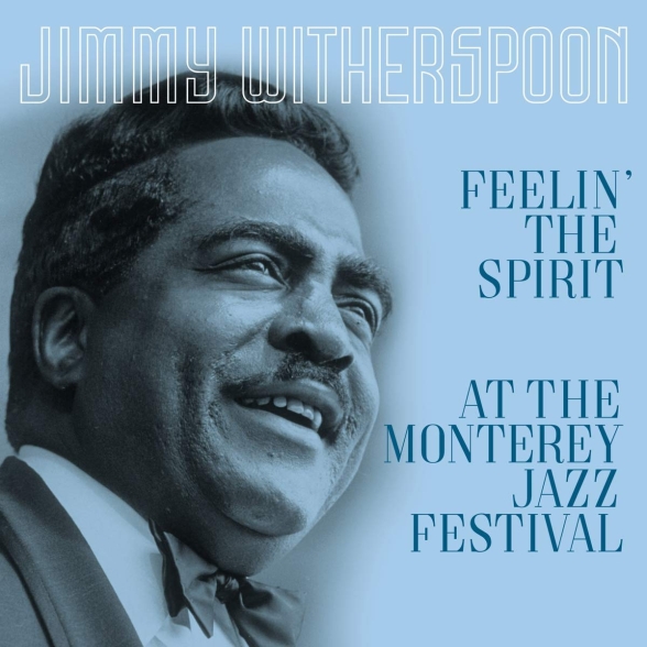 Jimmy Witherspoon - Feelin' the Spirit/at the Monterey Jazz Festival