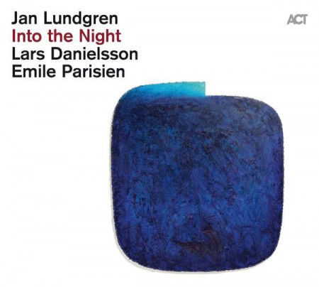 Jan Lundgren, Emile Parisien, Lars Danielsson: Into The Night - CD