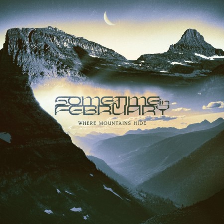 Sometime In February: Where Mountains Hide - Plak