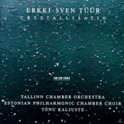 Tallinn Chamber Orchestra, Estonian Philharmonic Chamber Choir, Tõnu Kaljuste: Erkki-Sven Tüür: Cristallisatio - CD