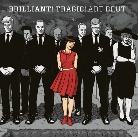 Art Brut: Brilliant! Tragic! - Plak