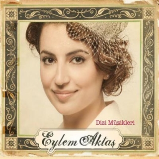Eylem Aktaş: Dizi Müzikleri - CD