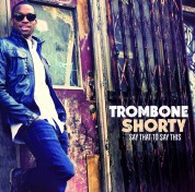 Trombone Shorty: Say That To Say This - CD