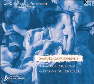 Samuel Capricornus, Benoit Haller, La Chapelle Rhénane: Theatrum Musicum & Leçons De Ténèbres - CD