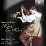 Elena Cecchi Fedi, Cappella di Santa Maria degli Angiolini, Gian Luca Lastraioli: Caccini: Sacred and Secular Songs - CD