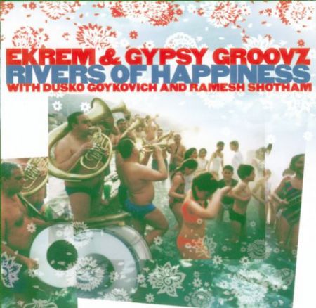 Dusko Goykovich, Ekrem Sajdic &  Gypsy Groovz: Rivers of Happiness - CD