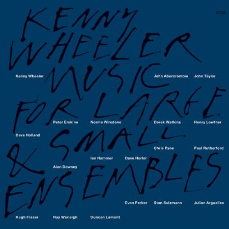 Kenny Wheeler: Music For Large & Small Ensemble - CD