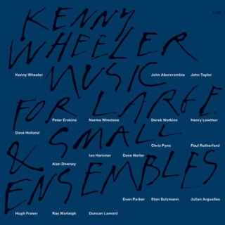 Kenny Wheeler: Music For Large & Small Ensemble - CD