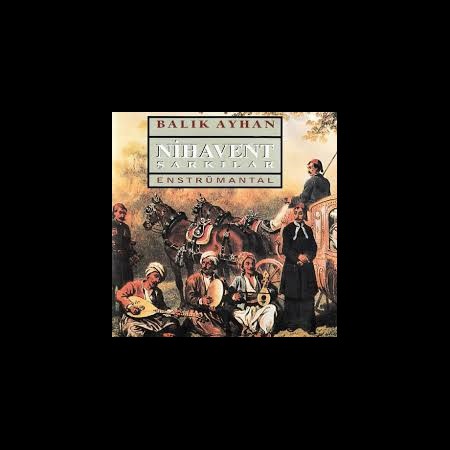 Balık Ayhan: Nihavent Şarkılar - CD