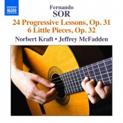 Jeffrey McFadden, Norbert Kraft: Fernando Sor: 24 Progressive Lessons, Op. 31; 6 Little Pieces, Op. 32 - CD