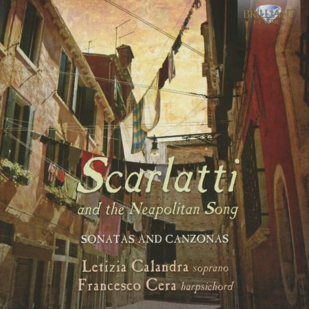 Letizia Calandra, Francesco Cera, Michele Pasotti: Scarlatti and the Neapolitan Song - Canzonas and Sonatas - CD