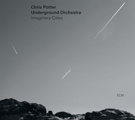 Chris Potter Underground Orchestra: Imaginary Cities - CD