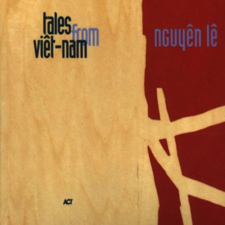 Nguyên Lê: Tales From Viêt-nam - CD