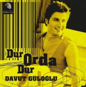 Davut Güloğlu: Dur Orda Dur - CD