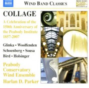 Peabody Conservatory Wind Ensemble: Collage - A Celebration of the 150th Anniversary of the Peabody Institute, 1857-2007 - CD