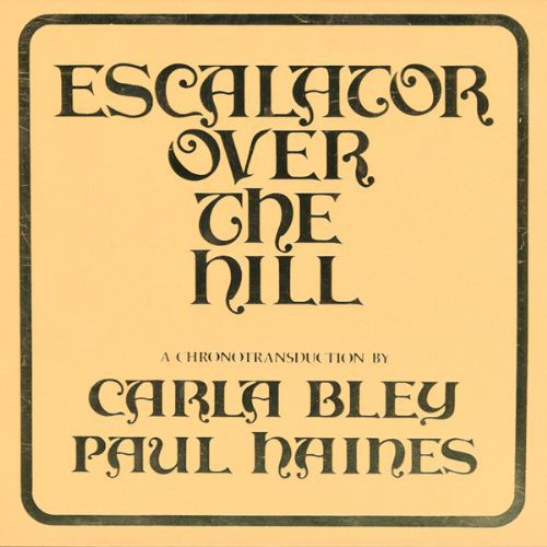 Jazz Composer's Orchestra, Carla Bley, Paul Haines: Escalator Over The Hill - A Chronotransduction by Carla Bley and Paul Haines - CD Foto #1
