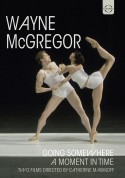 Wayne Mc Gregor - Going somewhere/A moment in time, Two dance films by C. Maximoff - DVD