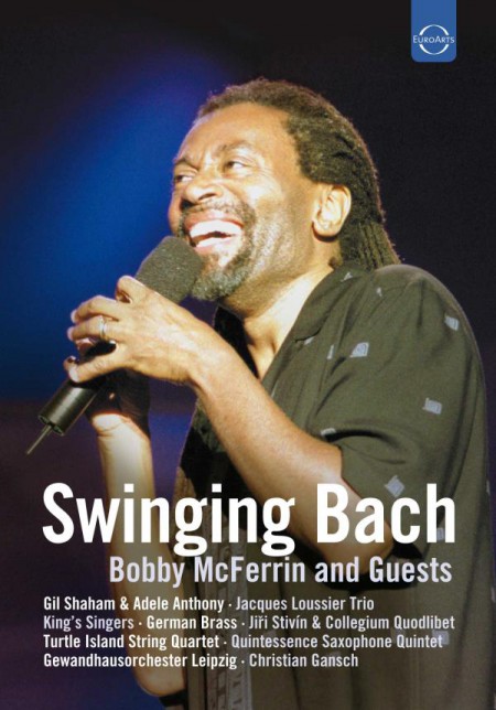 Bobby McFerrin, Gil Shaham, Turtle Island String Quartet, Jacques Loussier Trio, Gewandhausorchester Leipzig, Quintessence Saxophone Quintet, German Brass, The King Singers: Swinging Bach - DVD