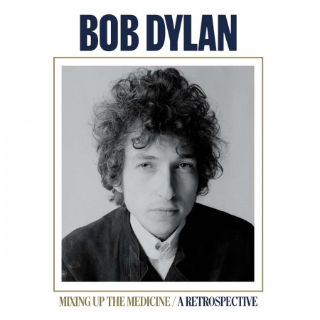 Bob Dylan: Mixing Up The Medicine: A Retrospective - Plak