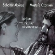 Sabahat Akkiraz, Mustafa Özarslan: Birlikte Türkü Söylüyoruz - CD